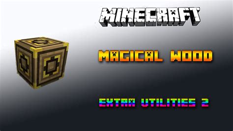 Magical wood extra utilities It can be found below y-level 16 growing on Redstone Ore